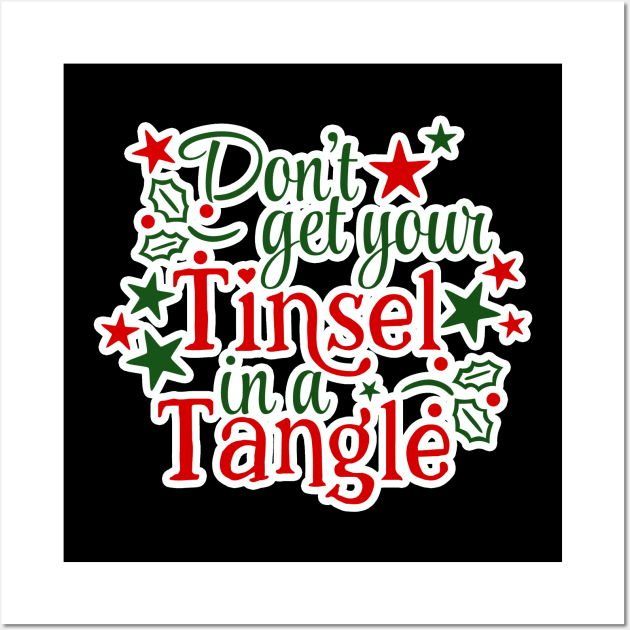 Don't Get Your Tinsel In A Tangle Christmas Karen Warning (DARK bg) T-Shirt Wall Art by ThinkLMAO